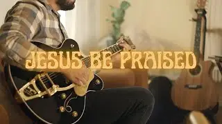 Jesús Be Praised Brandon Lake
