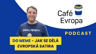Podcast Café Evropa - DG MEME: Jak se dělá evropská satira?