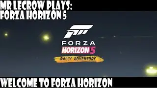 Mr LeCrow Plays Forza Horizon 5: Rally Adventure - Welcome to Horizon Rally Adventures
