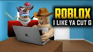Roblox I like ya CUT G Memes