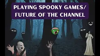 Playing Scary Games/Future of the Channel