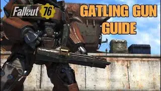 Fallout 76 - GATLING GUN GUIDE