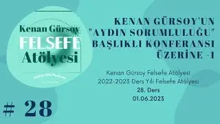 #28."Aydın Sorumluluğu" Konuşması Üzerine-1_Kenan Gürsoy Felsefe Atölyesi_01.06.2023