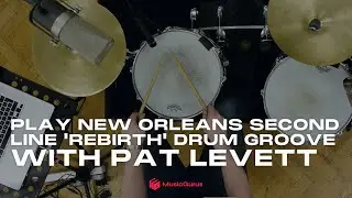 Play New Orleans Second Line 'Rebirth' Drum Groove with Pat Levett