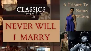 NEVER WILL I MARRY - Nancy Wilson / Faith Amour