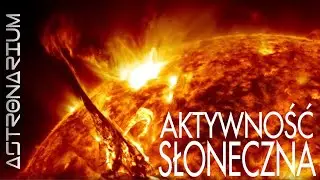Aktywność słoneczna - Astronarium odc. 6