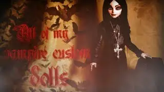 All Of My Custom Vampire Dolls