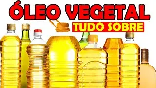Óleo Vegetal - O que é? Para Que Serve? Benefícios