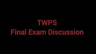 TWPS FINAL EXAM DISCUSSION- BU SPR 2024