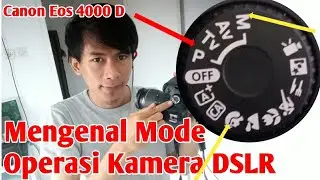 Mengenal Mode Pemotretan Kamera DSLR Canon Eos 4000D Lengkap