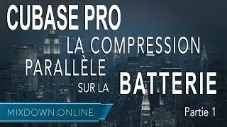 CUBASE 8.5 - La compression parallèle sur la BATTERIE - Partie 1