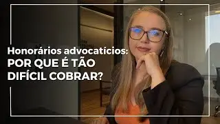 Honorários: Por que é tão difícil cobrar?
