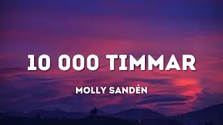 Molly Sandén - 10 000 timmar (Lyrics)