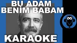 BU ADAM BENİM BABAM - FATİH KISAPARMAK / ( Karaoke Türkü )  / Sözleri  / COVER