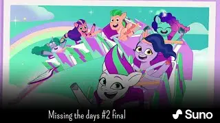 My Little Pony Exclusive - Missing the day #2 final