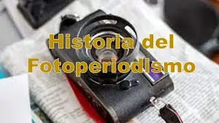Historia del Fotoperiodismo