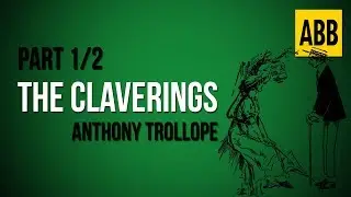 THE CLAVERINGS: Anthony Trollope - FULL AudioBook: Part 1/2