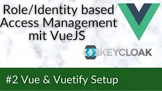 Role/Identity Based Access Management mit VueJS #2 Vue & Vuetify Setup