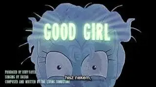 The Living Tombstone feat Dasha - Good Girl (magyar felirat)