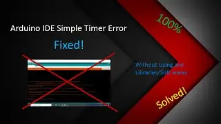 Arduino IDE Simple timer error fix! | 100%