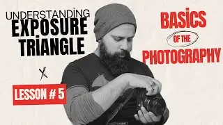 Photography Course - Lesson 5 - Exposure Triangle - From Basic to Pro