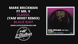 Mark Brickman Ft Mr V - Classic (Yam Who? Remix)