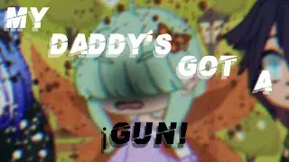 💥 - My daddy's got a gun - 💥 || Meme || ღ_Mafe Chan_ღ•
