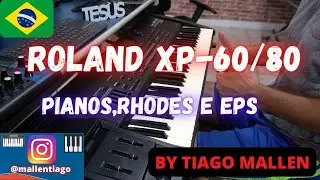 ROLAND XP-60/80  (PIANOS,RHODES E EPS) by TIAGO MALLEN 