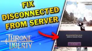 Fix THRONE AND LIBERTY Disconnected From Server Error | Fix Account authorization error(1012)