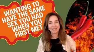 Long-Term Relationships - Wanting to Have the Same Sex You Had When You First Met