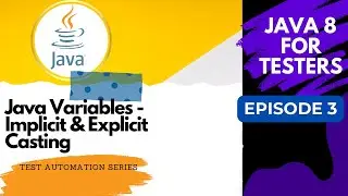 Java 8 for Testers - Variables, Explicit and Implicit Casting - Episode 4