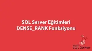 SQL Server'da DENSE RANK Fonksiyonu