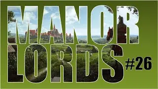 Manor Lords | Playthrough | #26 | Battle To The End