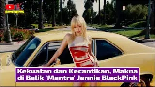 FAKTA MENARIK DI BALIK LAGU SOLO JENNIE BLACKPINK 'MANTRA'