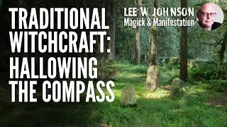 Hallowing The Compass || Traditional Witchcraft