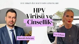 HPV ve Cinsellik, HPV Nedir? | Ece Erken ile Haftanın Uzmanları @KadincaTVcom