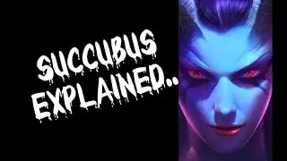The Succubus Explained