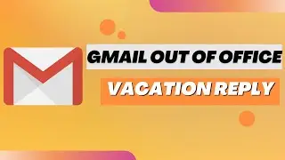 📬Gmail Out of Office | Vacation Reply | Auto Responder