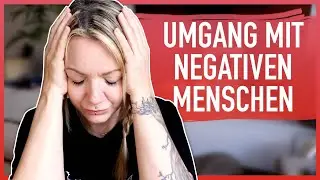 Umgang mit negativen & toxischen Menschen #hilfezurselbsthilfe