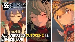 All Animated Cutscene 1.2 English Dub - Zenless Zone Zero