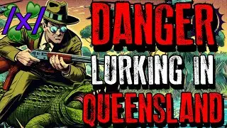 Danger Lurking in Queensland | 4chan /x/ Australia Paranormal Greentext Stories Thread