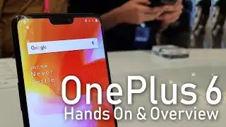 OnePlus 6 Smartphone Quick Hands On | India