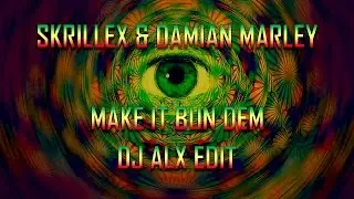 Skrillex & Damian Marley "Make It Bun Dem" (DJ ALX Edit)