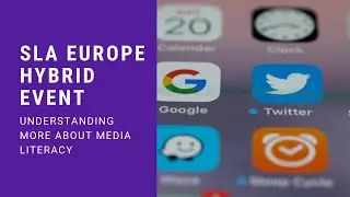 SLA Europe Event - Understanding more about Media Literacy