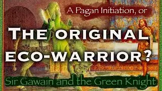Sir Gawain and the Green Knight - A Pagan Initiation? (British Folklore and Mythology)