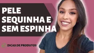 PELE OLEOSA SKIN CARE - 5 PRODUTOS PARA PELE OLEOSA - CUIDADOS PELE OLEOSA