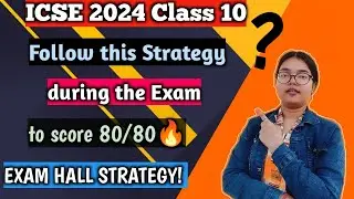 ICSE 2024 | Follow this Strategy in the EXAM HALL to score 80/80 in Board Exam🔥 | MUST WATCH