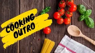 Best Cooking Outro Template 2021 😋 | No Copyright | Free Download