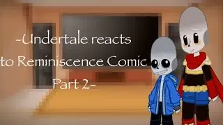 - Undertale Reacts to Reminiscence Comic Part 2 - Thing 1 - Angst✨-