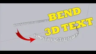 How To BEND 3D TEXT In Sketchup